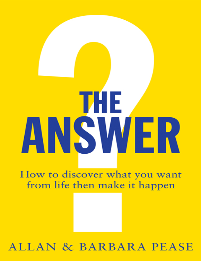 The Answer: How to discover what you want from life then make it happen